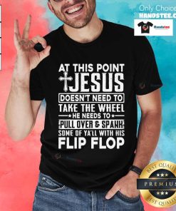 Original This Point Jesus Need To Spank Some Of Ya'll With His Flip Flop T-Shirt