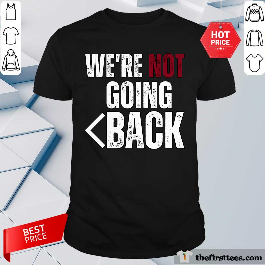 Shirt Original We're Not Going Back Vote For 2024 President Kamala Harris T-Shirt
