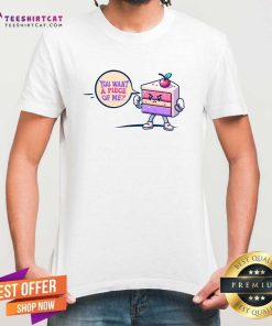 Original You Want A Piece Of Me Cake T-Shirt