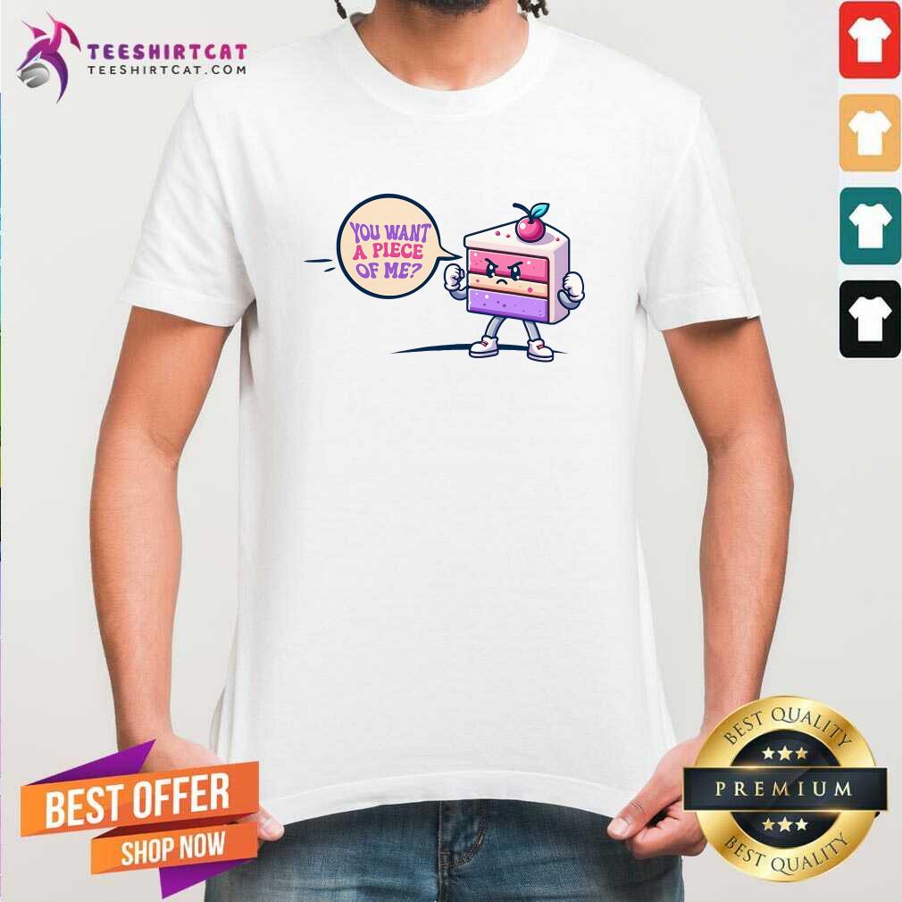 Shirt Original You Want A Piece Of Me Cake T-Shirt