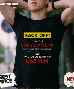 Premium Back Off I Have A Crazy Boyfriend T-Shirt