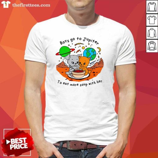 Premium Boys Go To Jupiter To Eat More Soup With Her T-Shirt
