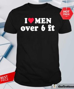 Premium I Love Men Over 6 Feet Height Lover T-Shirt