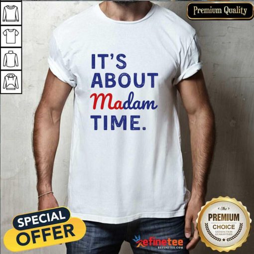 Premium It's Is About Madam Time T-Shirt