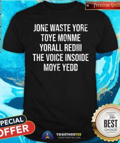 Premium Jone Waste Yore Toye Toye Monme Yorall Rediii T-Shirt