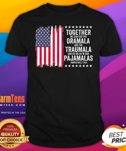 Premium Kamala Harris Walz 2024 We Can End Dramala Traumala T-Shirt