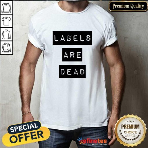 Premium Labels Are Dead T-Shirt