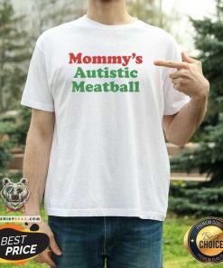 Premium Mommy's Autistic Meatball T-Shirt