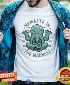 Premium Namaste In The Madness T-Shirt
