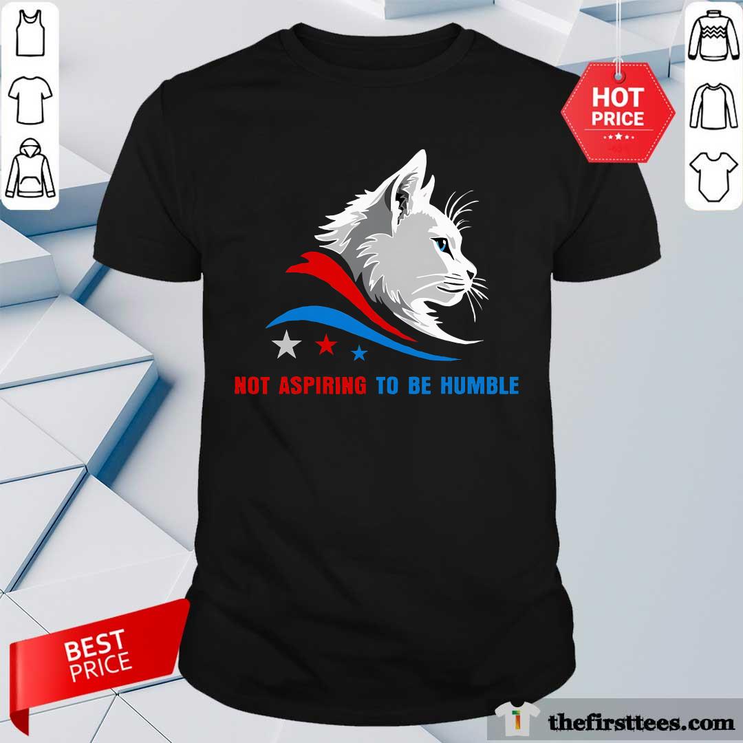 Shirt Premium Not Aspiring To Be Humble Harris Cat This Isn't The 1950s T-Shirt