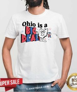 Premium Ohio Is A Big Deal T-Shirt
