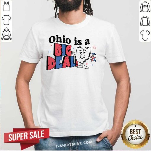 Premium Ohio Is A Big Deal T-Shirt