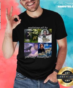 Premium Ovulating All By Yourself Beautiful T-Shirt