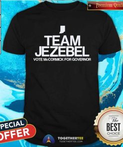 Premium Team Jezebel Vote McCormick For Governor T-Shirt