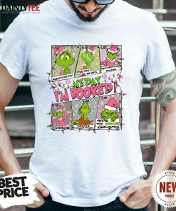 Premium The Grinch Christmas My Day I'm Booked T-Shirt