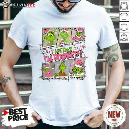 Premium The Grinch Christmas My Day I'm Booked T-Shirt