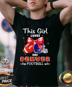 Premium This Girl Loves Her Denver Broncos Football T-Shirt