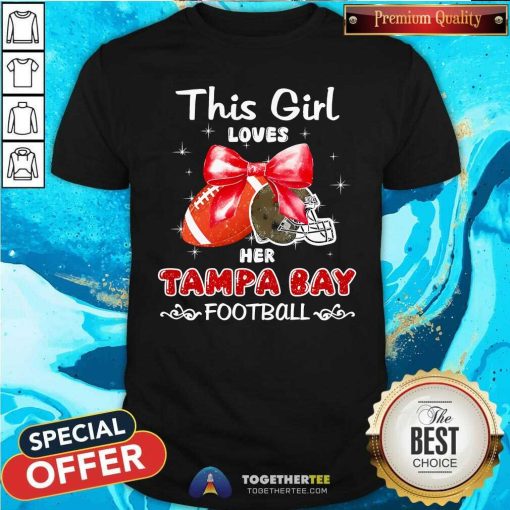Premium This Girl Loves Her Tampa Bay Buccaneers Football T-Shirt
