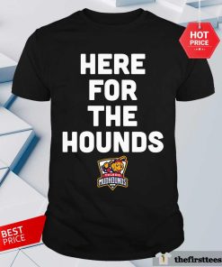 Premium Toledo Mud Hounds Here For The Hounds T-Shirt