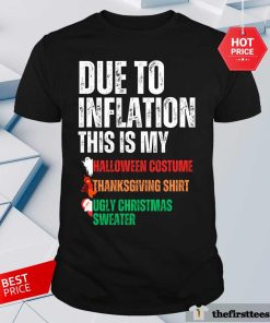 Pretty Due To Inflation This Is My Halloween Thanksgiving Christmas T-Shirt