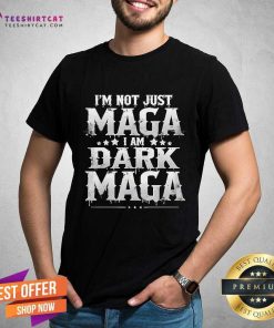 Pretty Elon Musk I'm Not Just Maga I'm Dark Maga T-Shirt