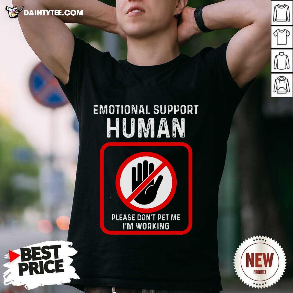 Shirt Pretty Emotional Support Human Do Not Pet Me T-Shirt