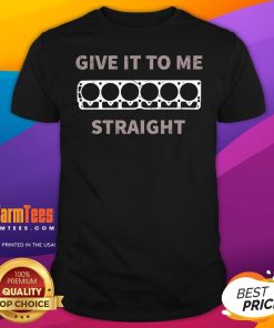 Pretty Give It To Me Straight Facts T-Shirt