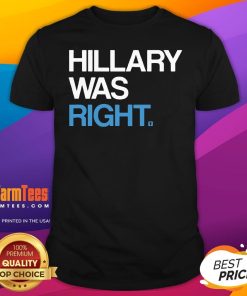 Pretty Hillary Was Right Liberal Democrat T-Shirt
