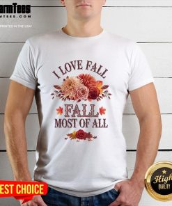Pretty I Love Fall Most Of All T-Shirt