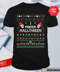 Pretty I Prefer Halloween Christmas Xmas T-Shirt