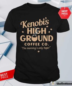 Pretty Kenobi's High Ground Coffee Co T-Shirt