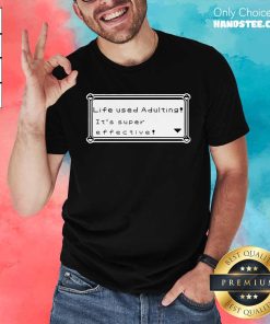 Pretty Life Used Adulting It's Super Effective Pokemon T-Shirt