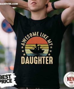 Pretty Like My Daughter Fishing Sunset T-Shirt