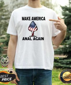 Pretty Make America Anal Again USA Flag T-Shirt