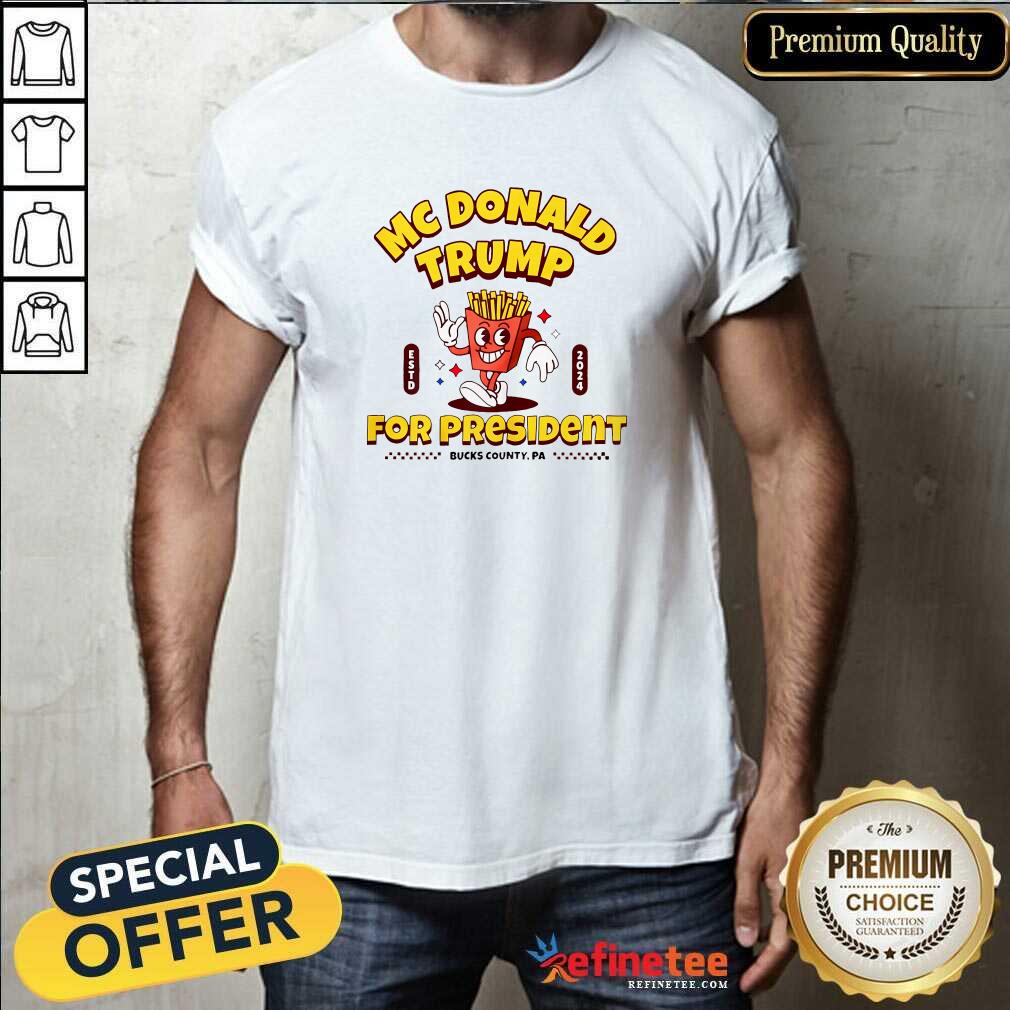 Shirt Pretty McDonald Trump For President 2024 French Fries T-Shirt