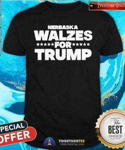 Pretty Nebraska Walzes For Trump T-Shirt