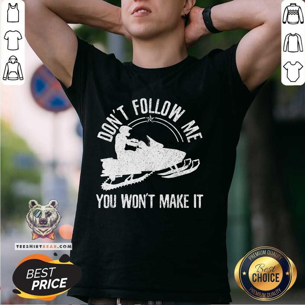 Shirt Pretty Snowmobile Don't Follow Me Saying Motor Sled T-Shirt