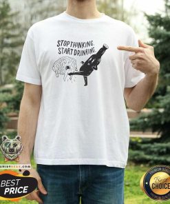 Pretty Stop Thinking Start Drinking T-Shirt