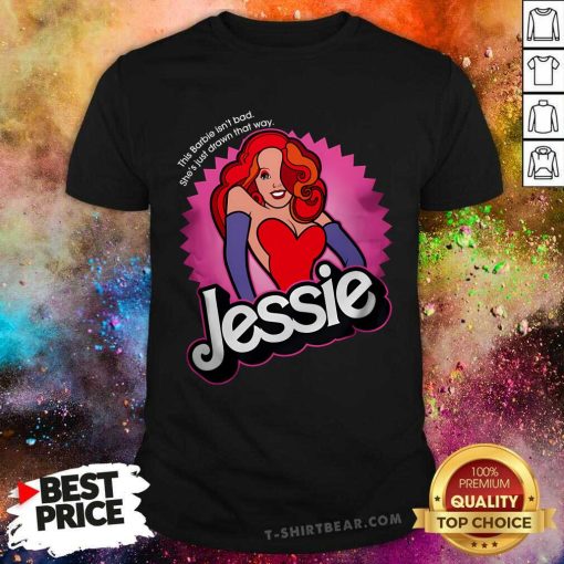 Pretty This Barbie Isn't Bad She's Just Drawn That Way Jessie T-Shirt