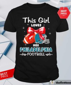 Pretty This Girl Loves Her Philadelphia Eagles Football T-Shirt