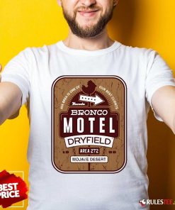Official Aya Brea Is One Of Our Best Clients Nevada Bronco Motel Dryfield Area 272 Mojave Desert T-Shirt