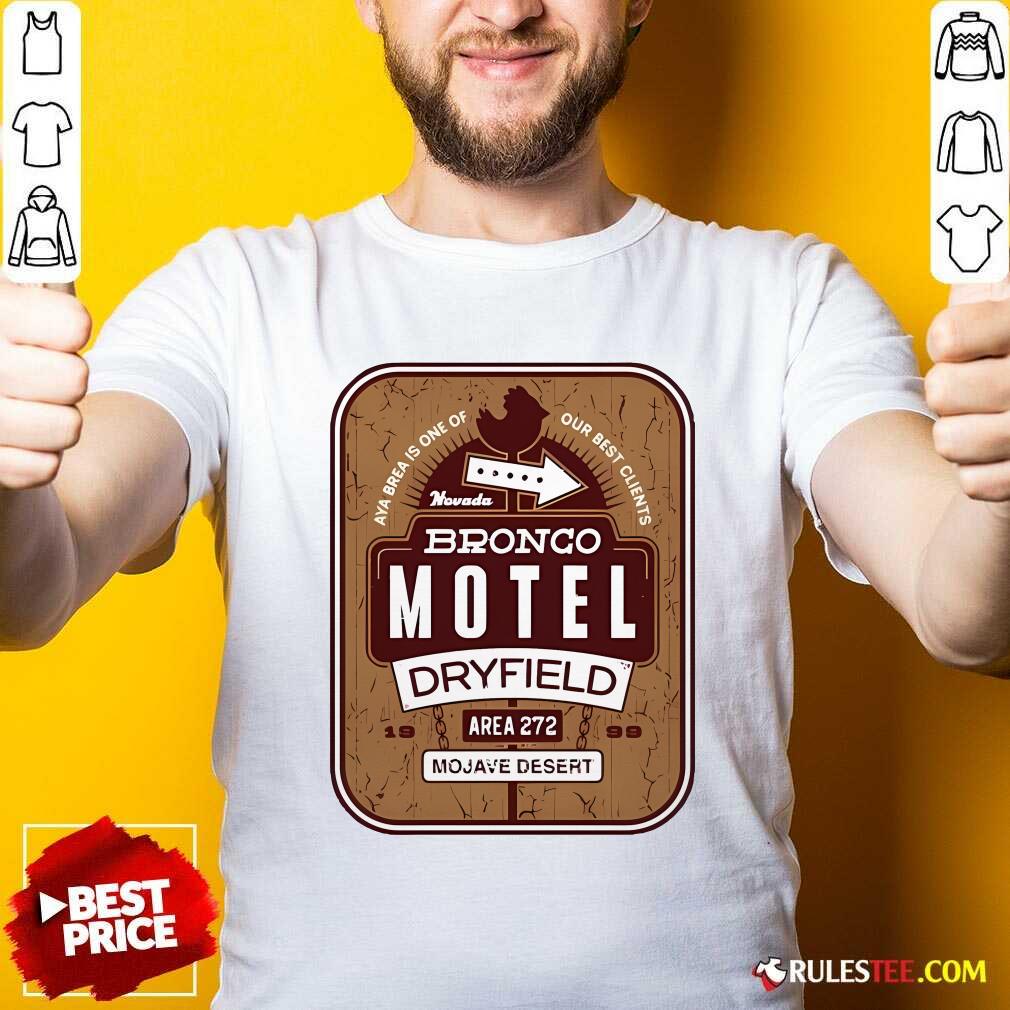 Shirt Official Aya Brea Is One Of Our Best Clients Nevada Bronco Motel Dryfield Area 272 Mojave Desert T-Shirt