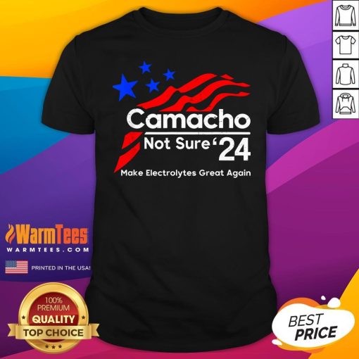 Top Camacho Not Sure '24 Make Electrolytes Great Again USA T-Shirt