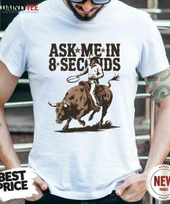 Top Cowboy Bull Riding Rodeo Ask Me In 8 Seconds T-Shirt