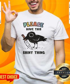 Top Cute Please Have This Shiny Thing Crow T-Shirt