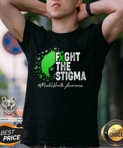 Top Fight The Stigma Mental Health Awareness Support T-Shirt