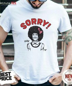 Top Gilly Sorry T-Shirt