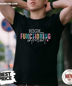 Top High Functioning Introvert Humor Sarcastic Quote T-Shirt