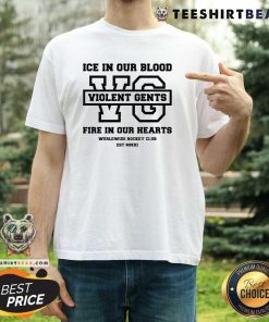 Top Ice In Our Blood Violent Gents Fire In Our Hearts Worldwide Hockey Club Est MMXI T-Shirt