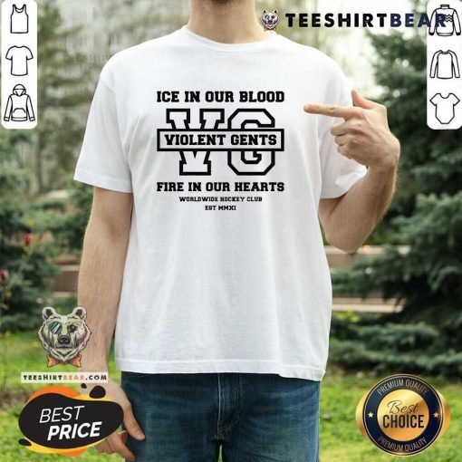 Top Ice In Our Blood Violent Gents Fire In Our Hearts Worldwide Hockey Club Est MMXI T-Shirt